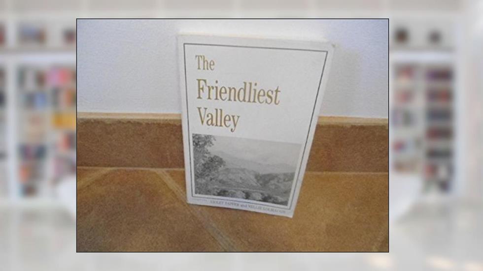 The Friendliest Valley: Memories of the Hemet-San Jacinto Area, written by Violet & Nellie Lolmaugh Tapper