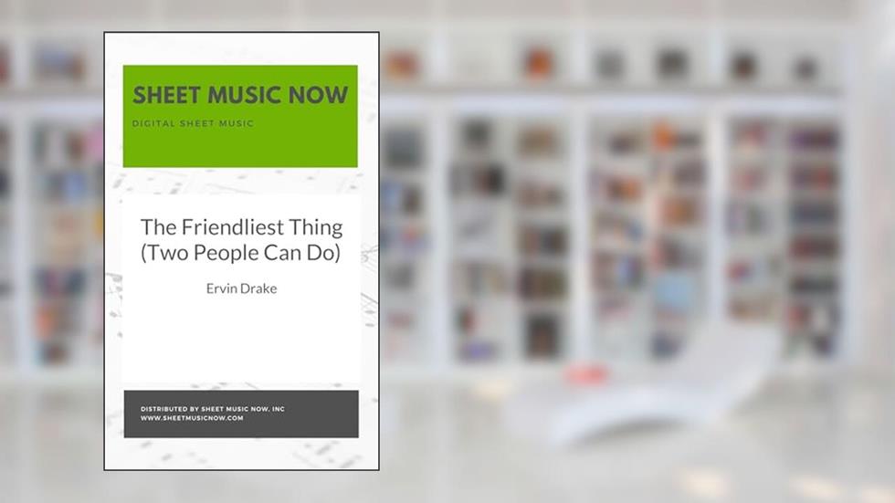 The Friendliest Thing (Two People Can Do), written by Ervin Drake