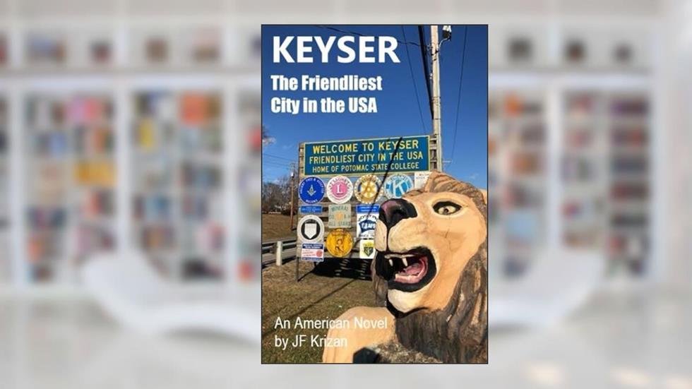 Keyser: "The Friendliest City in the USA", written by JF Krizan