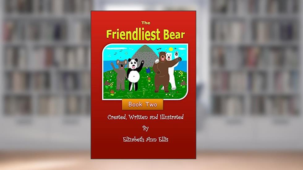 The Friendliest Bear, written by Elizabeth Ann Ellis
