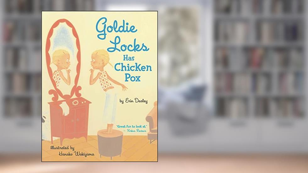 Goldie Locks Has Chicken Pox, written by Erin Dealey