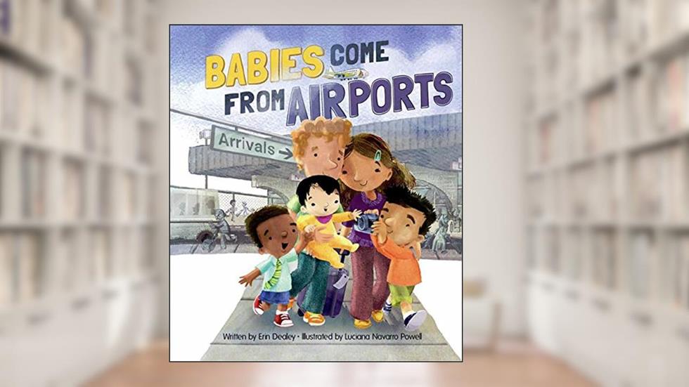 Babies Come from Airports, written by Erin Dealey