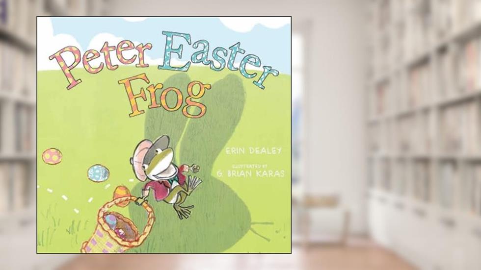 Peter Easter Frog, written by Erin Dealey