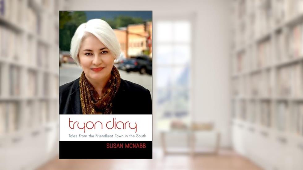 Tryon Diary: Tales from the Friendliest Town in the South, written by Susan McNabb