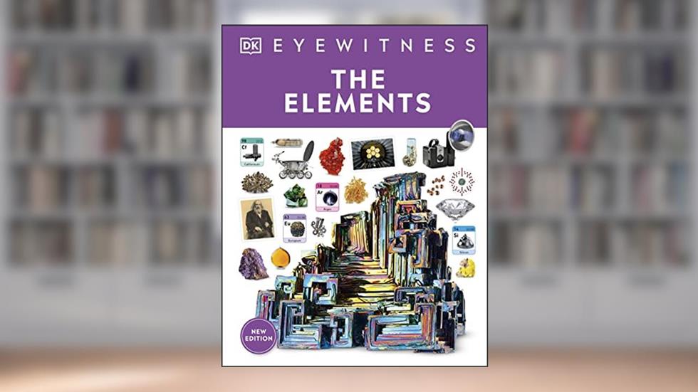 Eyewitness The Elements (DK Eyewitness), written by DK