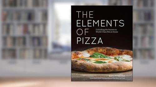 Cover from The Elements of Pizza: Unlocking the Secrets to World-Class Pies at Home [A Cookbook], written by Ken Forkish