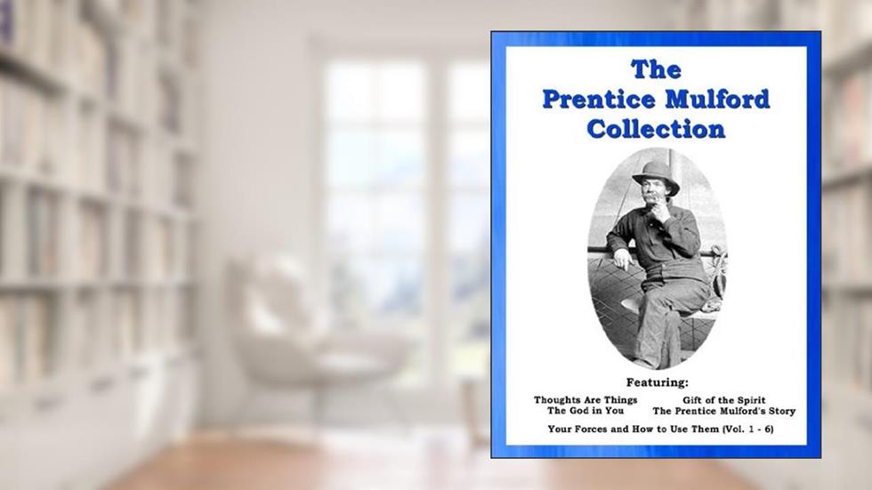 The Prentice Mulford Collection, written by Prentice Mulford