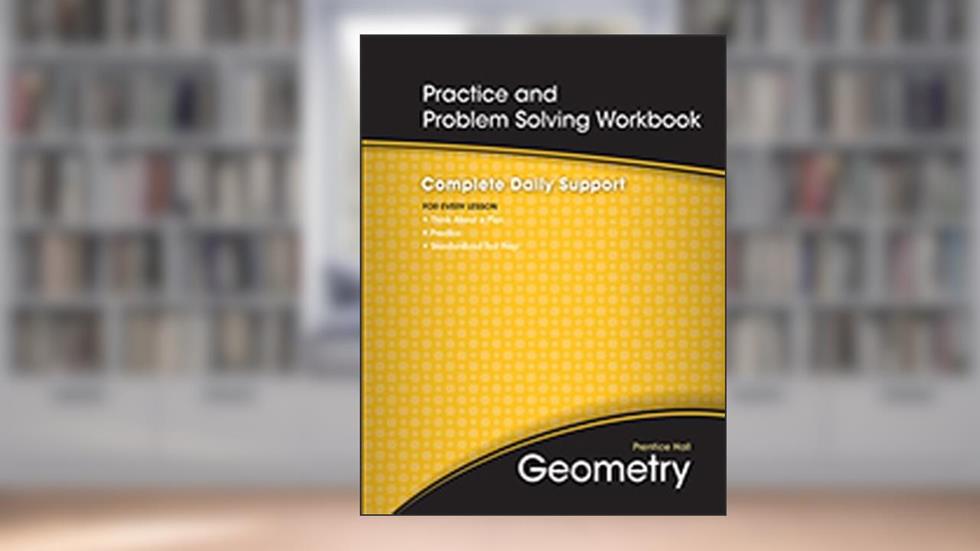 Prentice Hall Geometry, Practice and Problem Solving Workbook, written by Pearson Prentice Hall