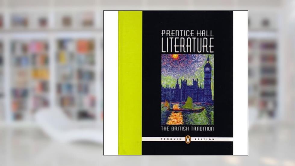 Prentice Hall Literature: The British Tradition, Penguin Edition, written by Inc. Prentice-Hall
