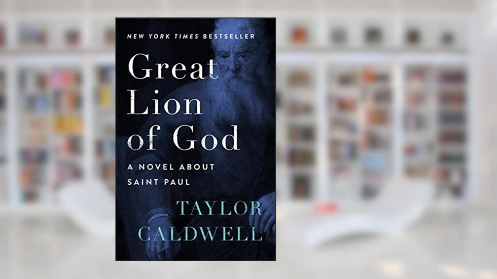 Great Lion of God: A Novel About Saint Paul, written by Taylor Caldwell