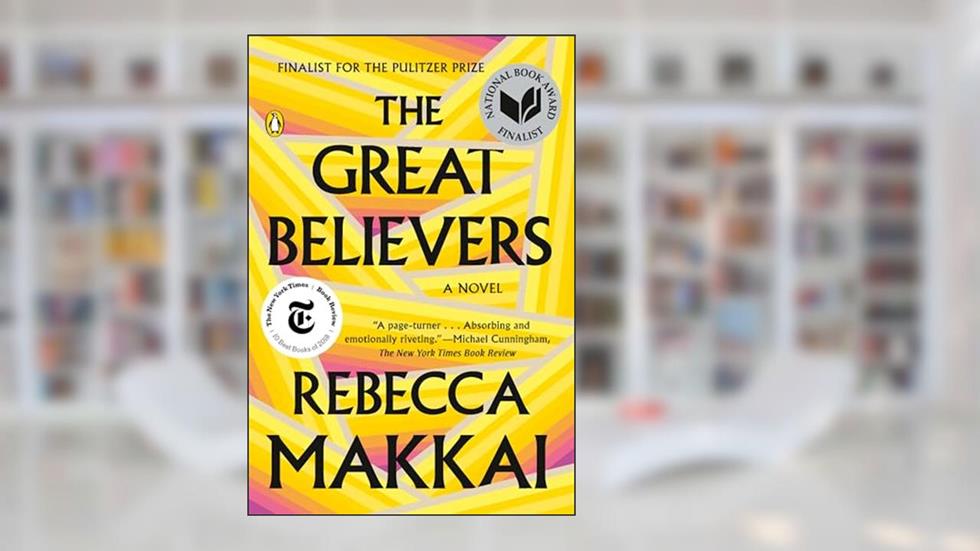 The Great Believers: A Novel, written by Rebecca Makkai