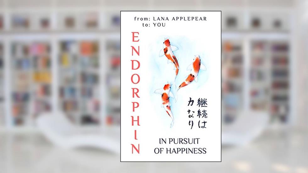 ENDORPHIN: IN PURSUIT OF HAPPINESS, written by Lana Applepear