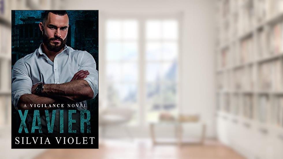 Xavier (Vigilance Book 4), written by Silvia Violet