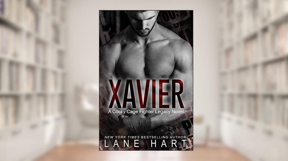 Xavier (A Cocky Cage Fighter Legacy Book 1), written by Lane Hart