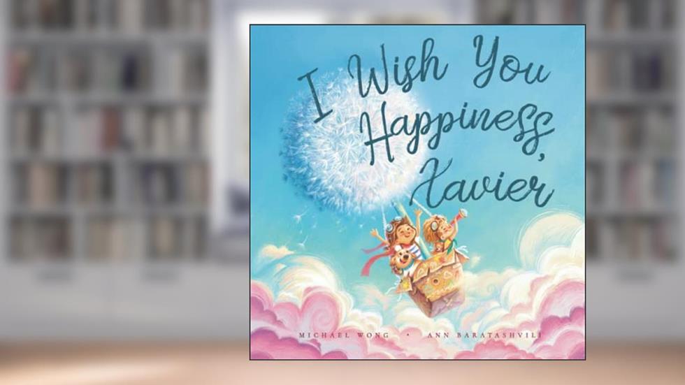 I Wish You Happiness, Xavier (The Unconditional Love for Xavier Series), written by Michael Wong