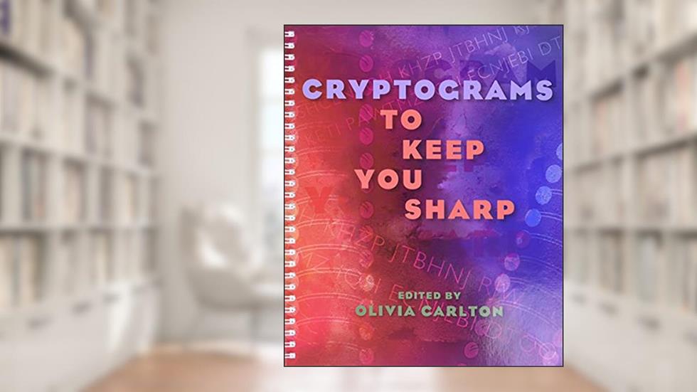 Cryptograms to Keep You Sharp, written by Olivia Carlton