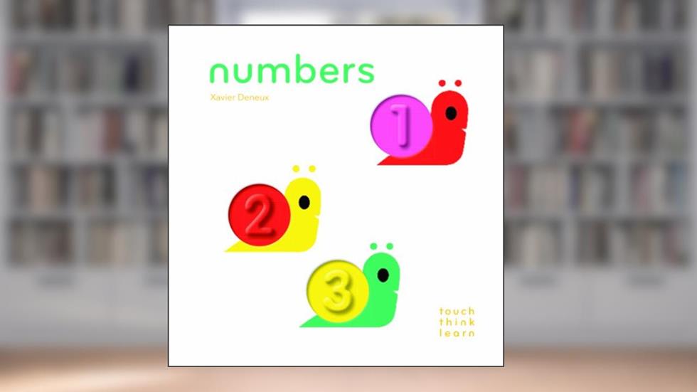 TouchThinkLearn: Numbers: (Board Books for Baby Learners, Touch Feel Books for Children), written by Xavier Deneux