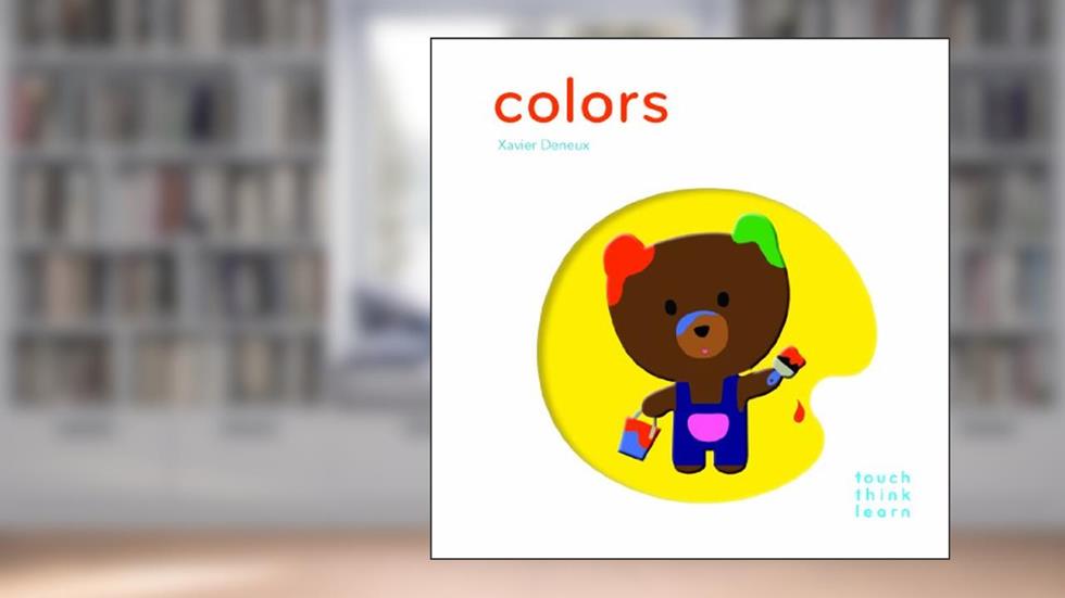 Touchthinklearn: Colors: (Early Learners book, New Baby or Baby Shower Gift), written by Xavier Deneux