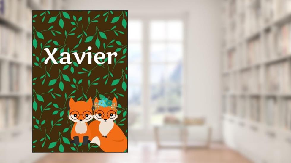 Xavier in Cute Foxes: A Blank Personalized Lined Notebook, written by Melissa Crisp