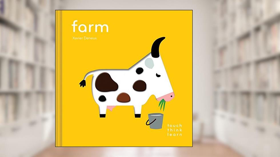 TouchThinkLearn: Farm: (Childrens Books Ages 1-3, Interactive Books for Toddlers, Board Books for Toddlers), written by Xavier Deneux