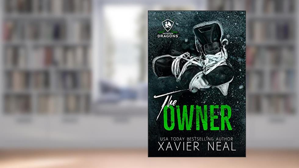 The Owner : An Age Gap Surprise Pregnancy Hockey Romance (Dalvegan Dragons Book 1), written by Xavier Neal