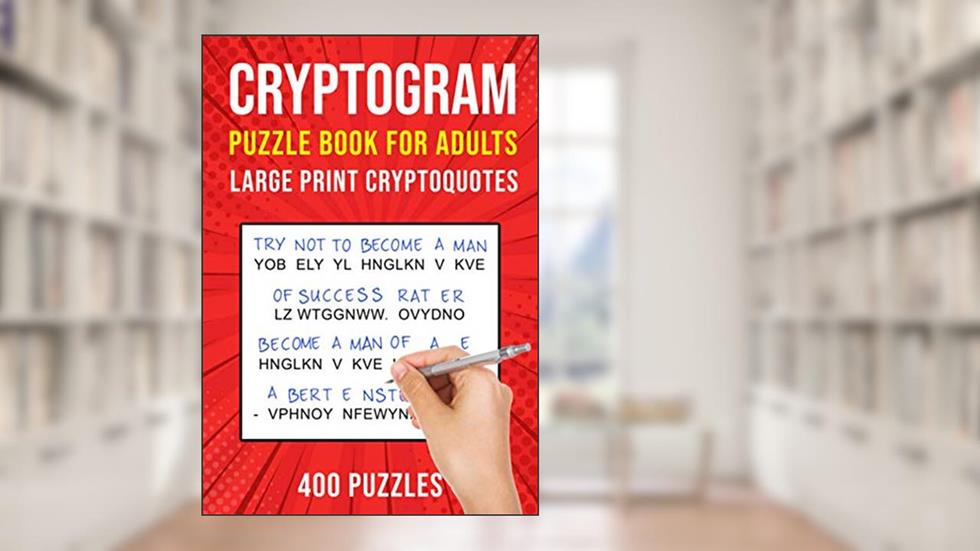 Cryptograms Puzzle Books for Adults: 400 Large Print Cryptoquotes / Cryptoquips Puzzles, written by Puzzle King Publishing