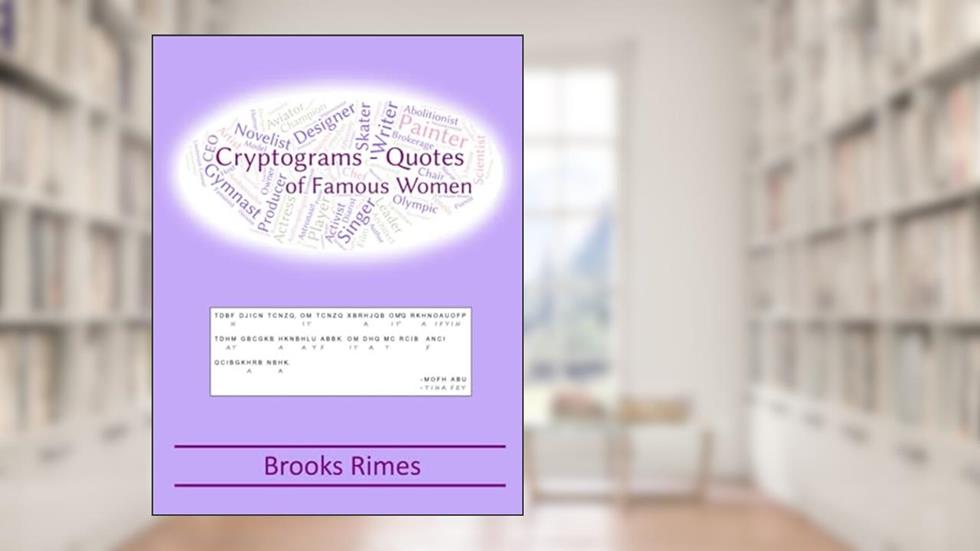 Cryptograms - Quotes of Famous Women, written by Brooks Rimes