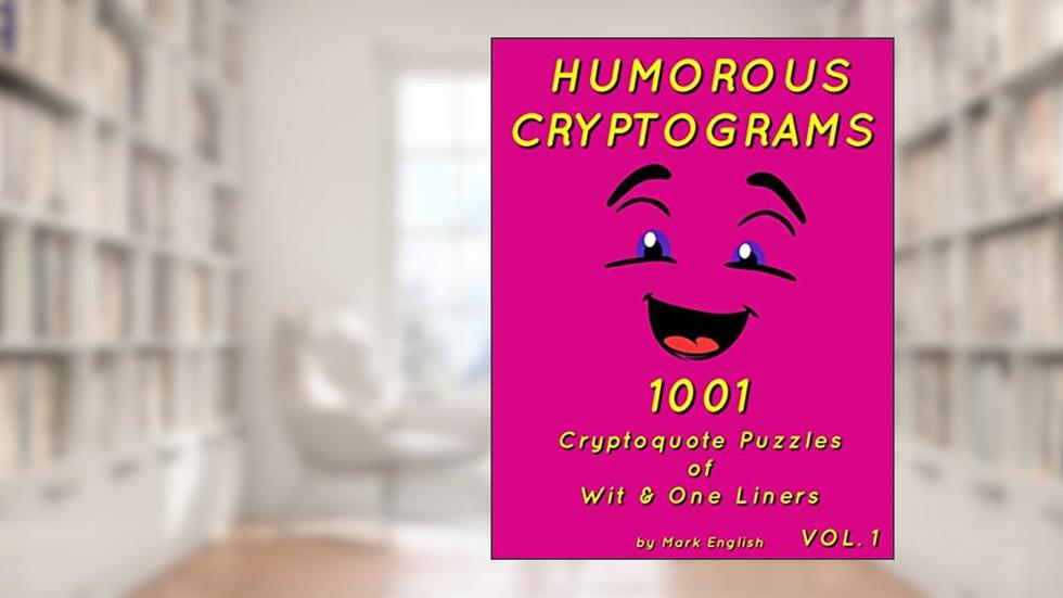 Humorous Cryptograms: 1001 Cryptoquote Puzzles of Wit & One Liners, Volume 1, written by Mark English