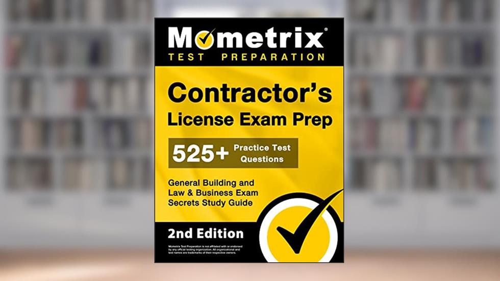 Contractor's License Exam Prep: 525+ Practice Test Questions, General Building and Law & Business Exam Secrets Study Guide [2nd Edition], written by Mometrix