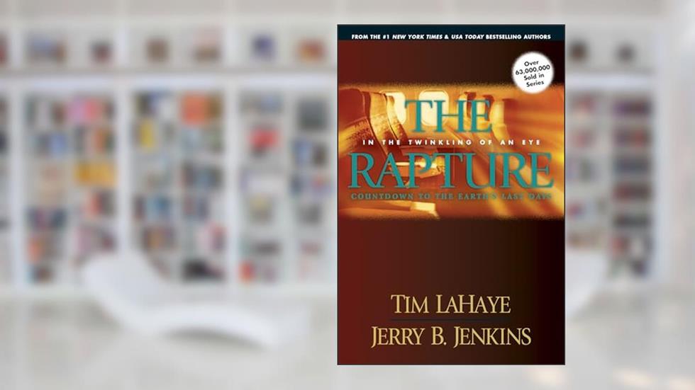 The Rapture: In the Twinkling of an Eye--Countdown to the Earth's Last Days (Before They Were Left Behind, Book 3), written by Tim LaHaye; Jerry B. Jenkins