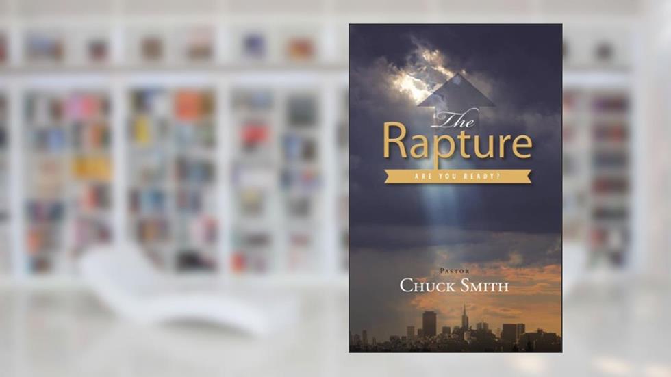 The Rapture: Are Your Ready?, written by Chuck W. Smith