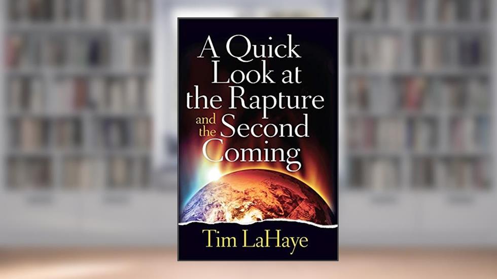 A Quick Look at the Rapture and the Second Coming (Tim Lahaye Prophecy Library), written by Tim LaHaye