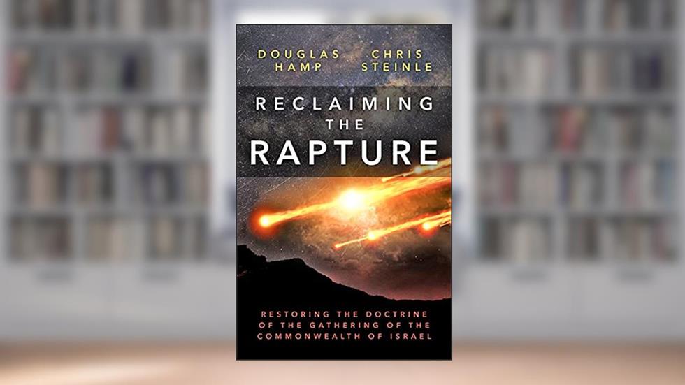 Reclaiming the Rapture: Restoring the Doctrine of the Gathering of the Commonwealth of Israel, written by Douglas Hamp; C. W. Steinle