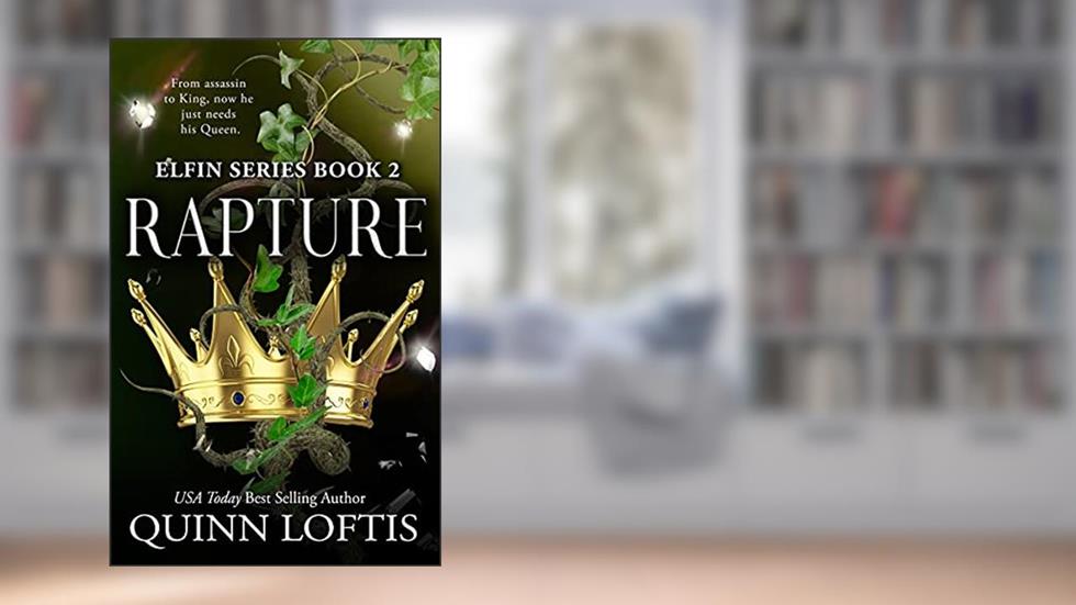 Rapture (Elfin Series Book 2), written by Quinn Loftis