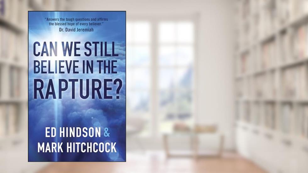 Can We Still Believe in the Rapture?: Can We Still Believe in the Rapture?, written by Mark Hitchcock; Ed Hindson
