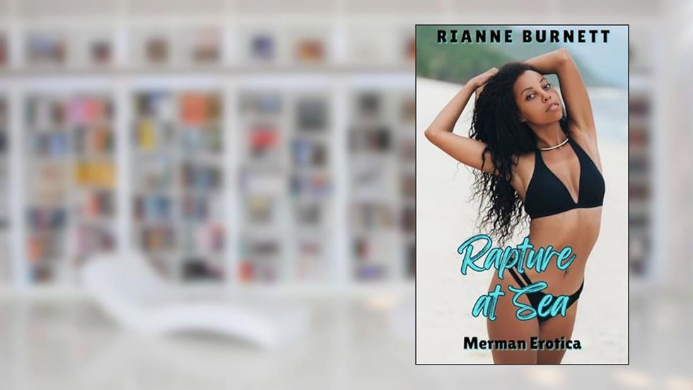 Rapture at Sea: Merman Erotica (Desiring the Merman Book 2), written by Rianne Burnett
