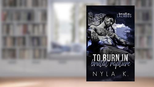 Cover from To Burn In Brutal Rapture, written by Nyla K