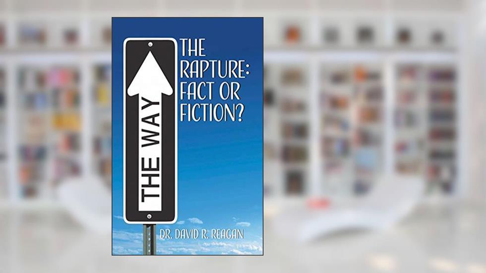 The Rapture: Fact or Fiction?, written by David Reagan