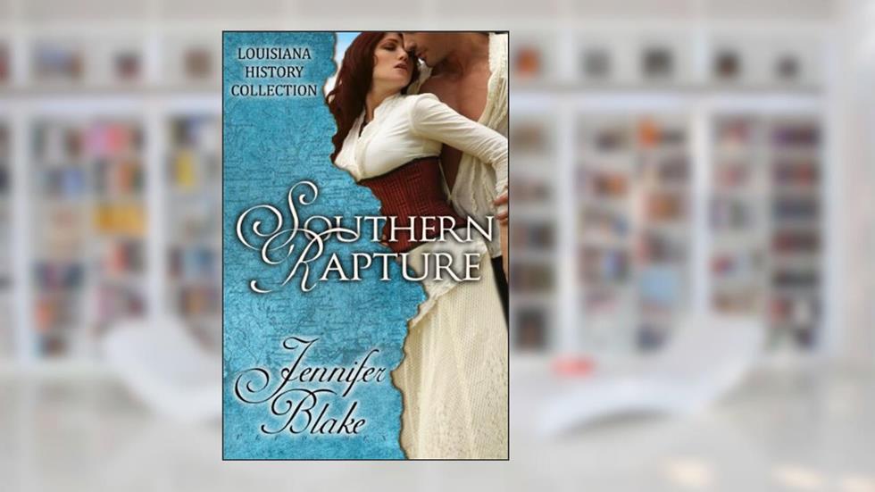 Southern Rapture (The Louisiana History Collection Book 7), written by Jennifer Blake