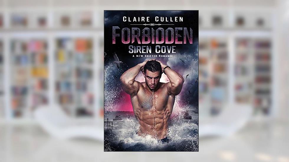 Forbidden (Siren Cove Book 1), written by Claire Cullen