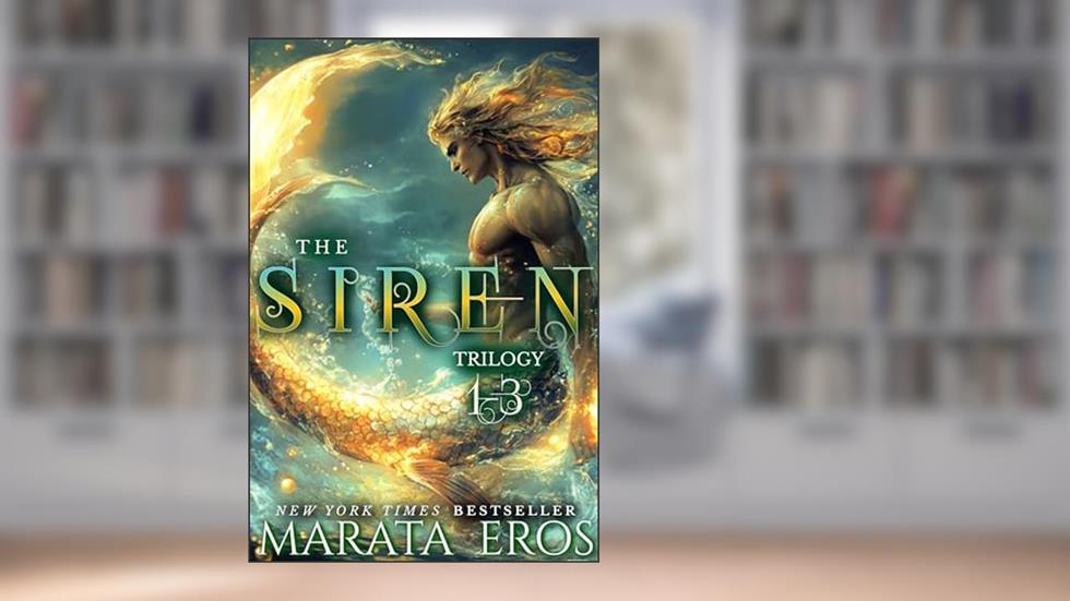 The Siren Trilogy, Books 1-3 : Ultra-Dark Fantasy Romance . Primal Mermen . Reluctant Mate, written by Marata Eros
