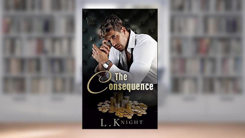 The Consequence (Kings of Ruin), written by L Knight