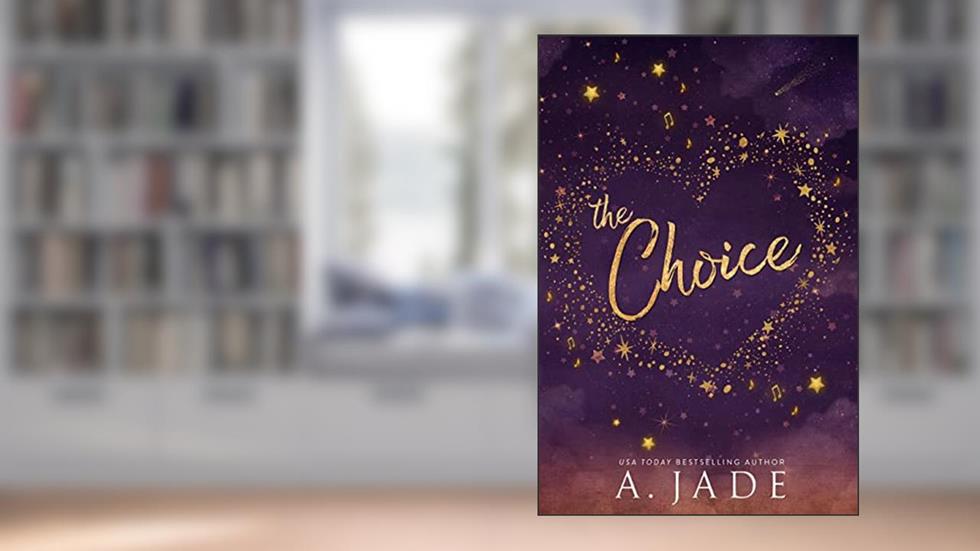 The Choice : Star-Crossed Lovers Duet (Book 1), written by A Jade; Ashley Jade