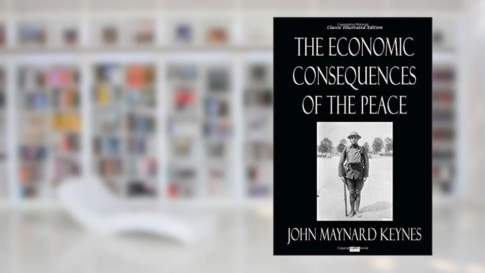 The Economic Consequences of the Peace - Classic Illustrated Edition, written by John Maynard Keynes