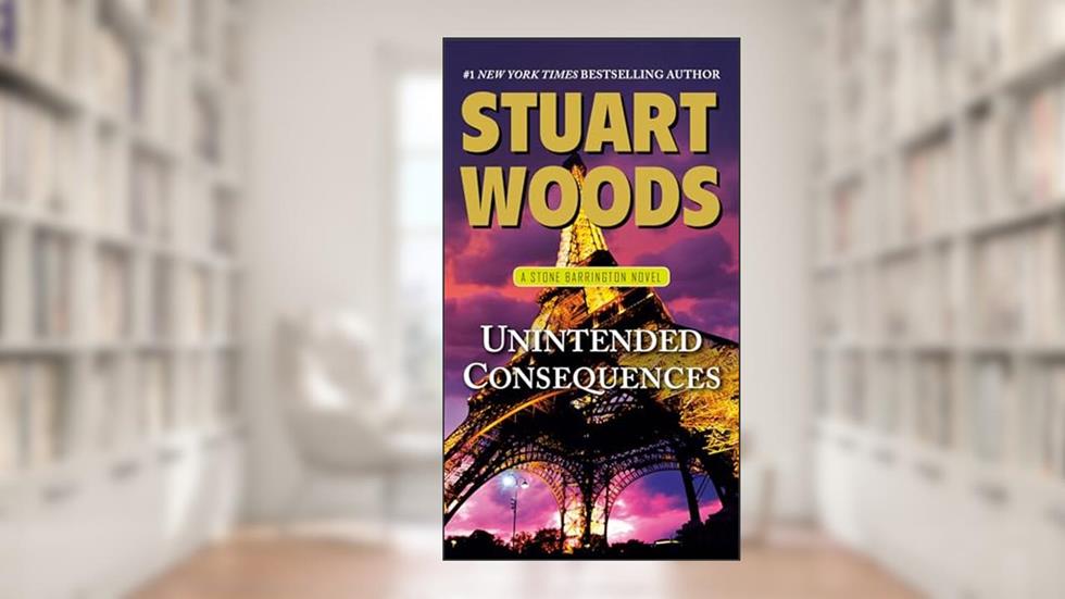 Unintended Consequences: A Stone Barrington Novel, written by Stuart Woods