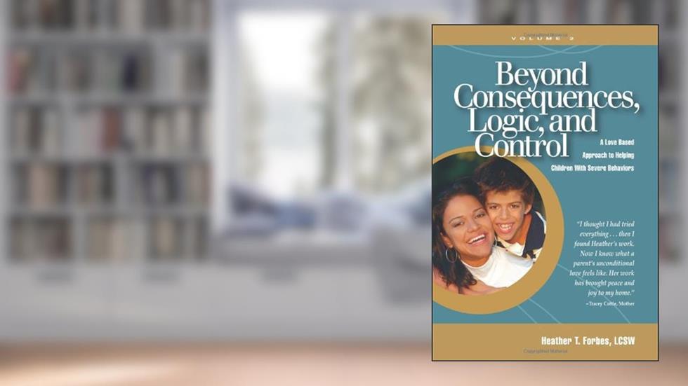 Beyond Consequences, Logic, and Control, Vol. 2, written by Heather T. Forbes