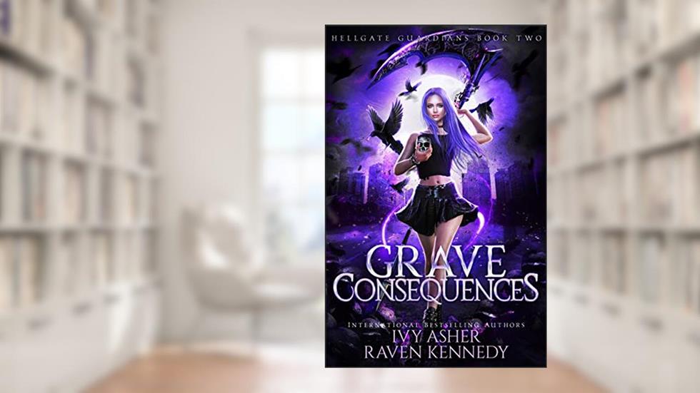 Grave Consequences (Hellgate Guardians Book 2), written by Ivy Asher; Raven Kennedy