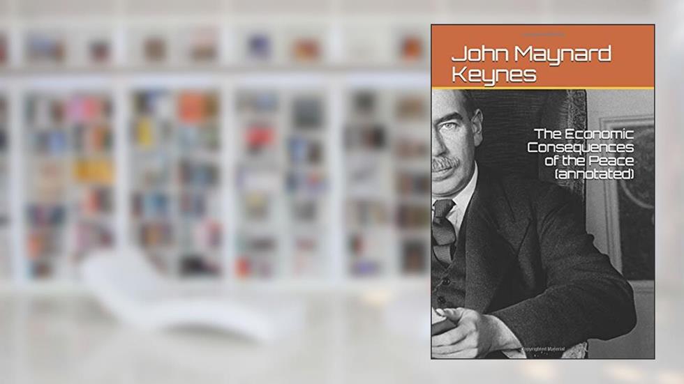 The Economic Consequences of the Peace (annotated), written by John Maynard Keynes