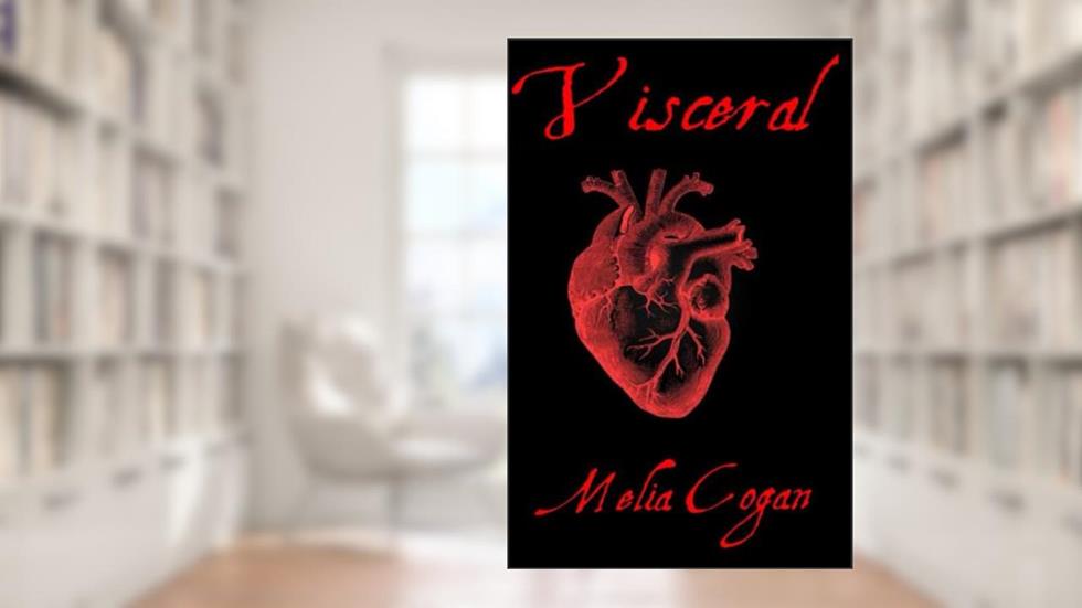 Visceral, written by Melia Cogan