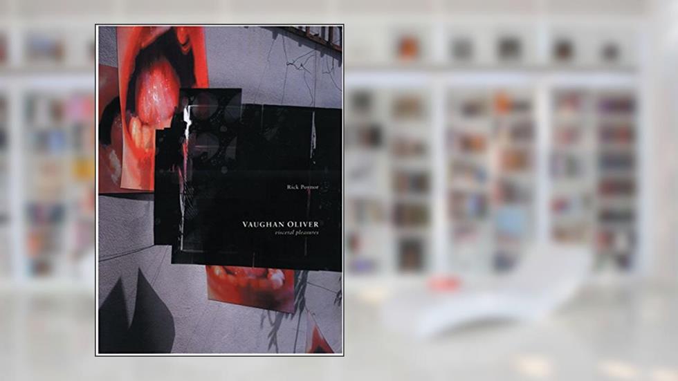 Vaughan Oliver: Visceral Pleasures, written by Rick Poynor